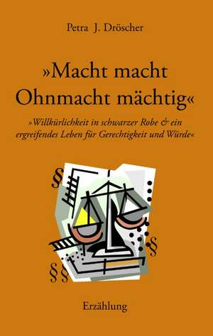 Macht Macht Ohnmacht McHtig: Heilung Von Besetzungen de Petra J. Dröscher