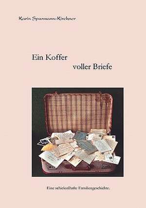 Ein Koffer voller Briefe de Karin Sparmann-Kirchner