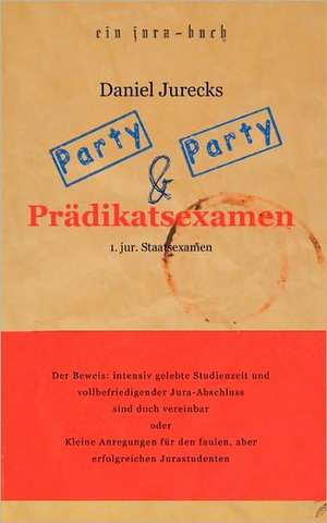 Party, Party und Prädikatsexamen de Daniel Jurecks