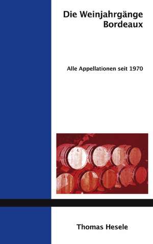 Die Weinjahrgänge Bordeaux de Thomas Hesele