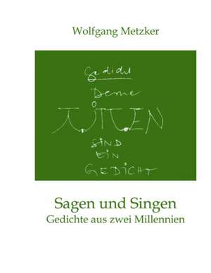 Sagen und Singen de Wolfgang Metzker