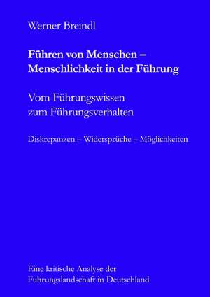 Führen von Menschen - Menschlichkeit in der Führung de Werner Breindl