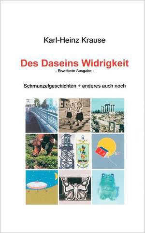 Des Daseins Widrigkeit de Karl-Heinz Krause