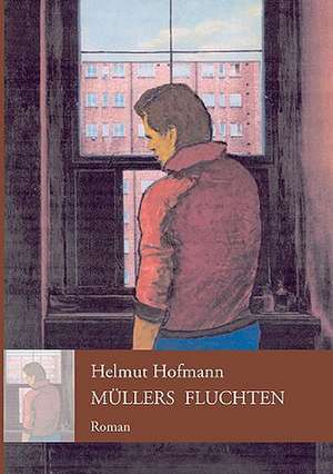 Müllers Fluchten de Helmut Hofmann