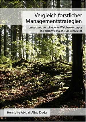 Vergleich forstlicher Managementstrategien de Henriette Abigail Aline Duda