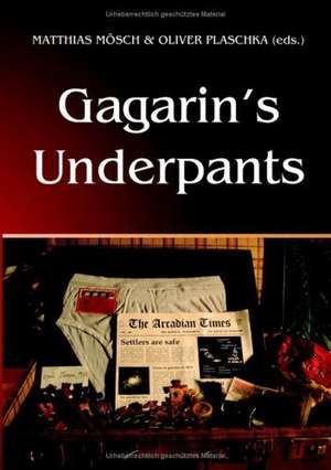 Gagarin's Underpants de Oliver Mösch, Matthias; Plaschka