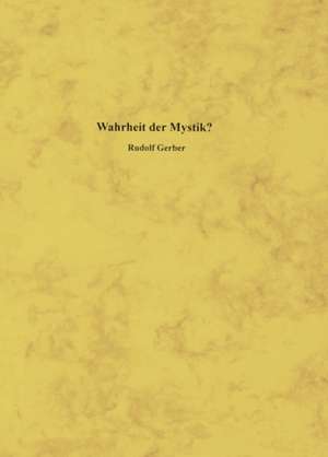 Wahrheit der Mystik? de Rudolf Gerber