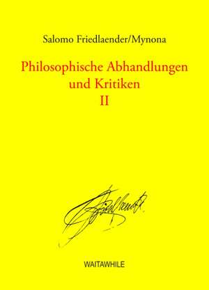 Philosophische Abhandlungen und Kritiken 2 de Salomo Friedlaender/Mynona