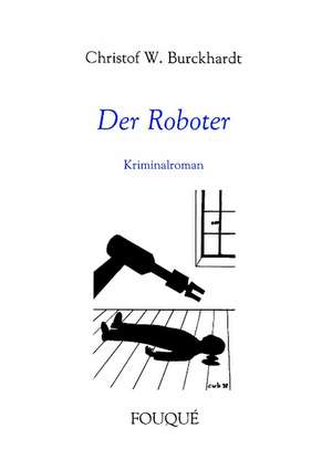 Der Roboter de Cristof W. Burckhardt