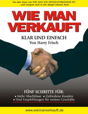 Wie man Verkauft - Klar und einfach de Harry Frisch