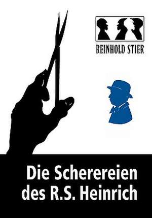 Die Scherereien Des R.S. Heinrich: The Collusion de Reinhold Stier