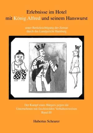 Erlebnisse Im Hotel Mit Konig Alfred Und Seinem Hanswurst Band III: 13 Zug Des Todes de Hubertus Scheurer