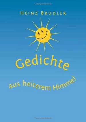 Gedichte aus heiterem Himmel de Heinz Brudler