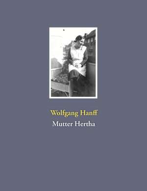 Mutter Hertha de Wolfgang Hanff