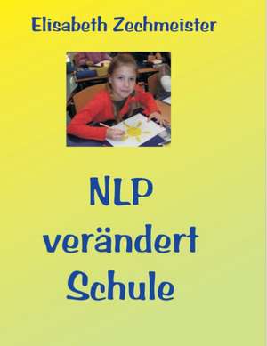 NLP verändert Schule de Elisabeth Zechmeister