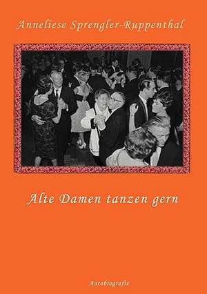 Alte Damen tanzen gern de Anneliese Sprengler-Ruppenthal