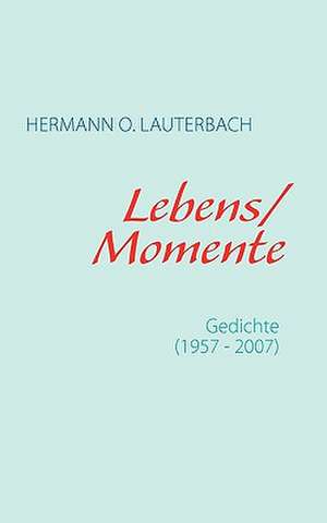 Lebens / Momente de Hermann O. Lauterbach