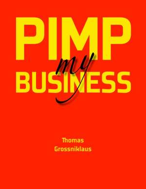 Pimp my Business de Thomas Grossniklaus