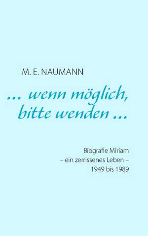 Wenn Mglich, Bitte Wenden ...: The Original Bowen Technique de M. E. Naumann