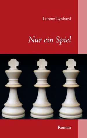 Nur Ein Spiel: Neoliberales Zeitgeschehen de Lorenz Lynhard