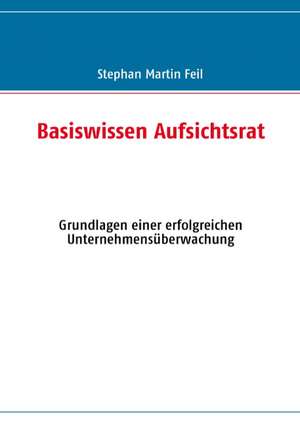 Basiswissen Aufsichtsrat de Stephan Martin Feil