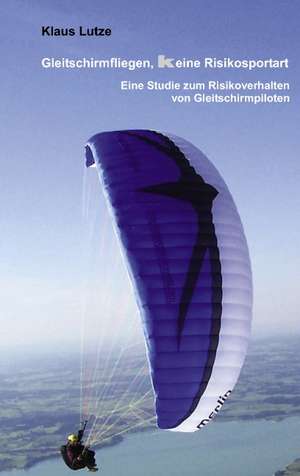 Gleitschirmfliegen, keine Risikosportart de Klaus Lutze