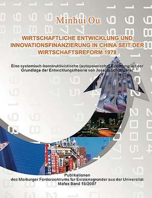 Wirtschaftliche Entwicklung und Innovationsfinanzierung in China seit der Wirtschaftsreform 1978 de Minhui Ou