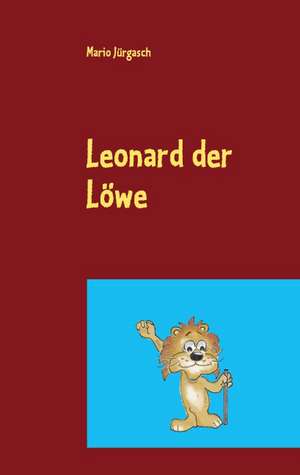 Leonard der Löwe de Mario Jürgasch