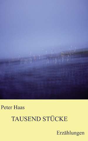 Tausend Stücke de Peter Haas