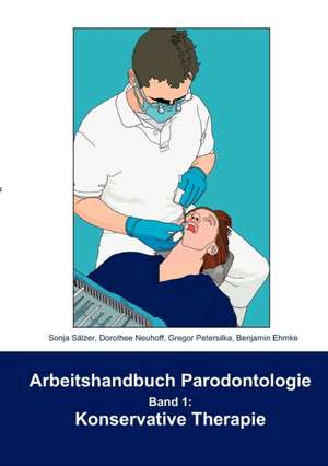 Arbeitshandbuch Parodontologie - Konservative Therapie de Sonja Sälzer