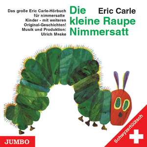 Die kleine Raupe Nimmersatt. Schwyzertüütsch. CD de Eric Carle