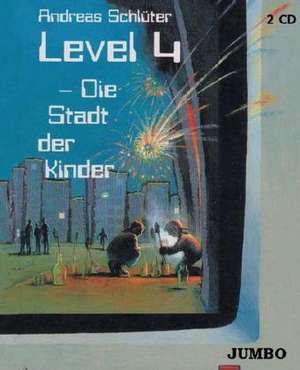 Level 4. Die Stadt der Kinder. 2 CDs de Andreas Schlüter