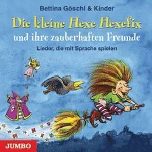 Die kleine Hexe Hexefix und ihre zauberhaften Freunde de Bettina Göschl