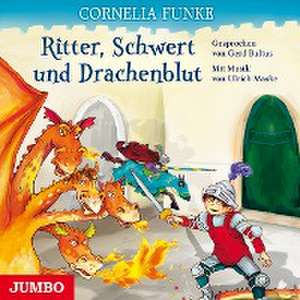 Ritter, Schwert und Drachenblut de Cornelia Funke