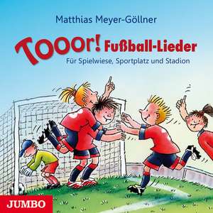 Tooor! Fußball-Lieder de Matthias Meyer-Göllner