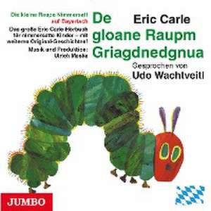 Die kleine Raupe Nimmersatt (Bayerisch) de Eric Carle