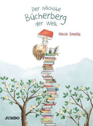 Der höchste Bücherberg der Welt de Rocio Bonilla