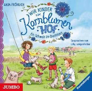 Wir Kinder vom Kornblumenhof 01. Ein Schwein im Baumhaus de Anja Fröhlich