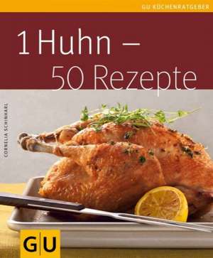 1 Huhn - 50 Rezepte de Cornelia Schinharl