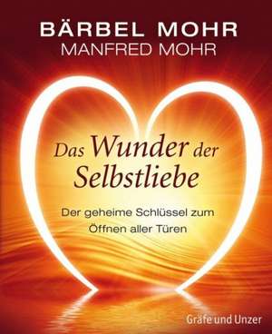 Das Wunder der Selbstliebe de Bärbel Mohr