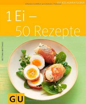 1 Ei - 50 Rezepte de Bettina Matthaei