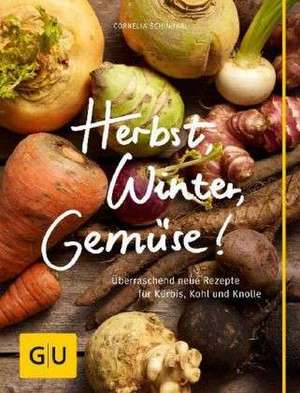 Herbst, Winter, Gemüse! de Cornelia Schinharl