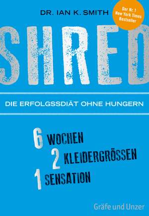 SHRED - Die Erfolgsdiät ohne Hungern de Ian K. Smith