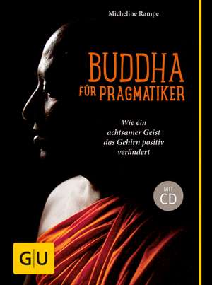 Buddha für Pragmatiker (mit CD) de Micheline Rampe