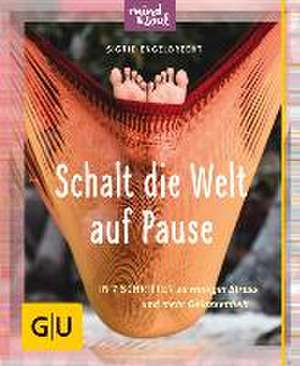 Schalt die Welt auf Pause! de Sigrid Engelbrecht