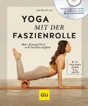 Yoga mit der Faszienrolle (mit DVD) de Amiena Zylla