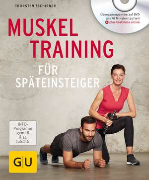 Muskeltraining für Späteinsteiger de Thorsten Tschirner