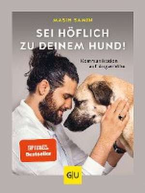 Sei höflich zu deinem Hund! de Masih Samin