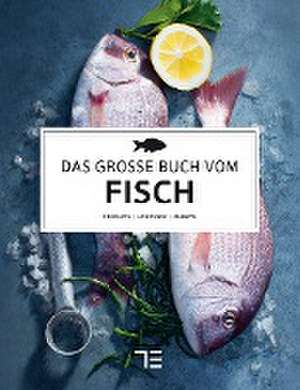 Das große Buch vom Fisch de Mathias Neubauer