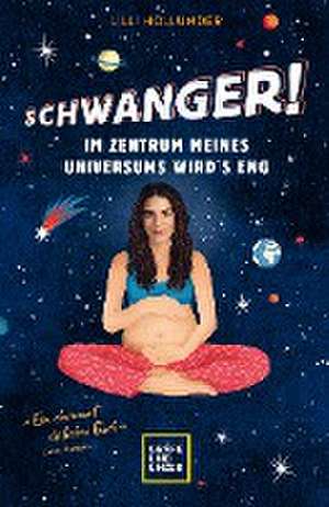 Schwanger! Im Zentrum meines Universums wird´s eng de Lilli Hollunder